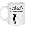 to golf or not white mug