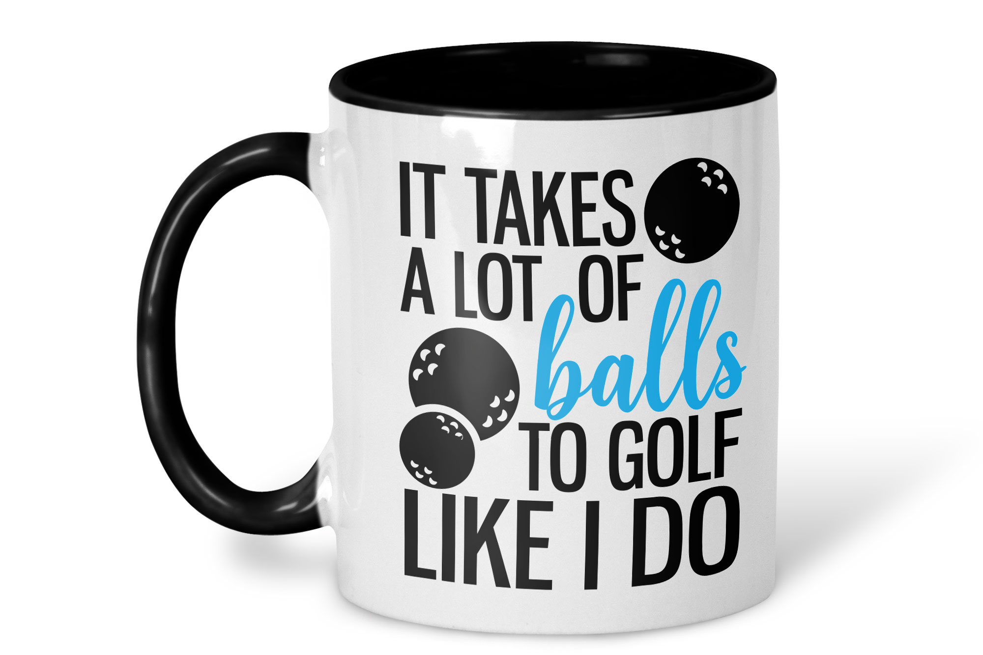It takes a lot of balls golf mug