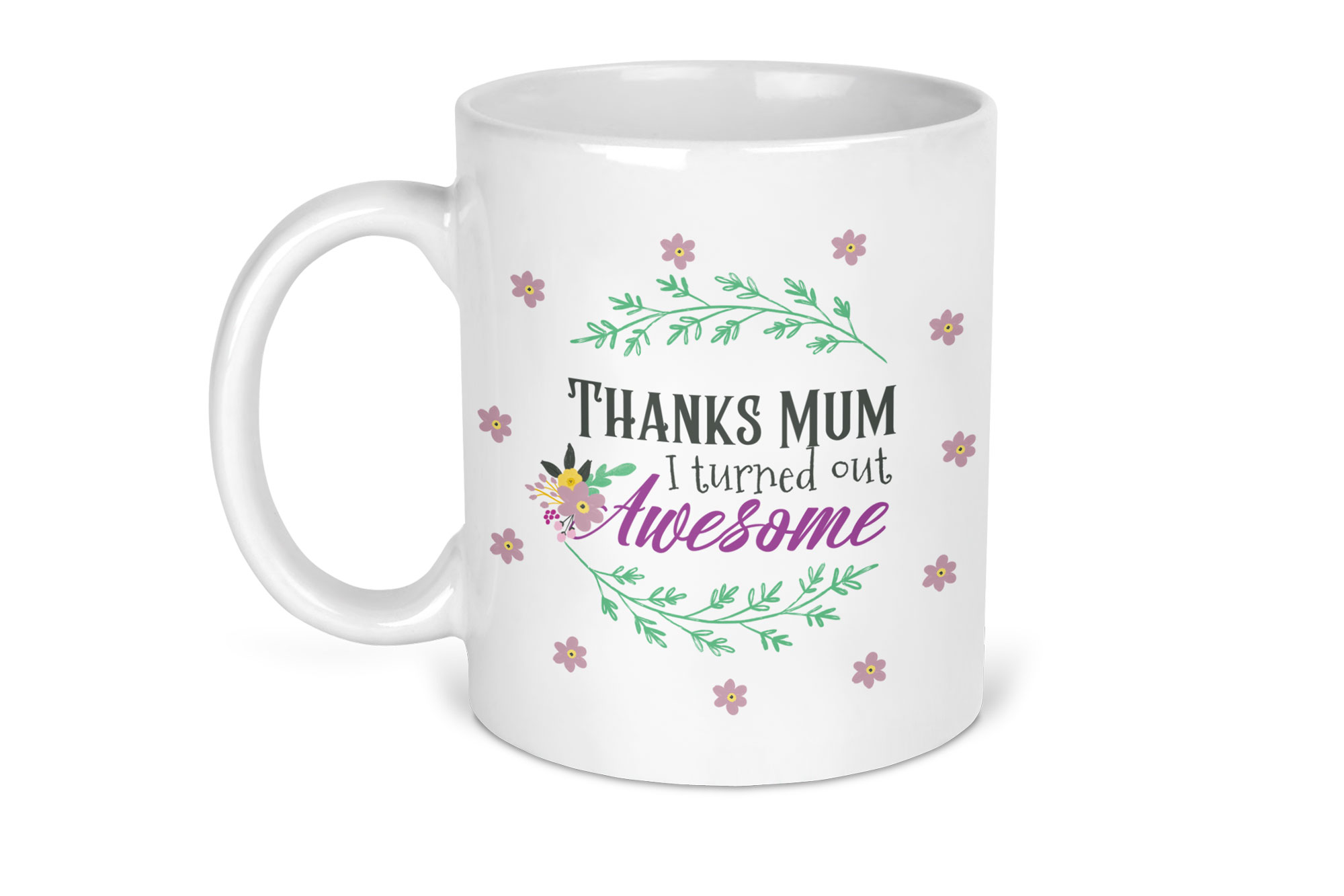 Thanks Mum i Turned out Awesome Mug