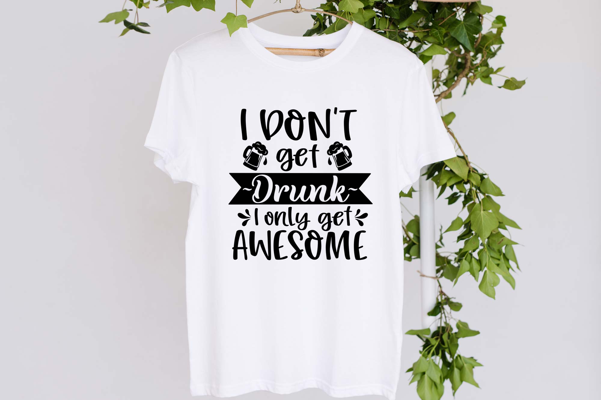 I Don't Get Drunk T Shirt